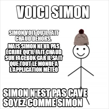 voici-simon-simon-nest-pas-cave-soyez-comme-simon-simon-voit-quil-fait-chaud-deh