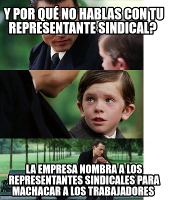 y-por-qu-no-hablas-con-tu-representante-sindical-la-empresa-nombra-a-los-represe