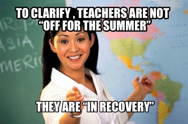 to-clarify-teachers-are-not-off-for-the-summer-they-are-in-recovery3