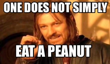 one-does-not-simply-eat-a-peanut
