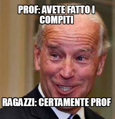 prof-avete-fatto-i-compiti-ragazzi-certamente-prof