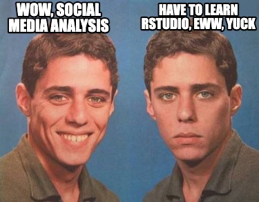 wow-social-media-analysis-have-to-learn-rstudio-eww-yuck