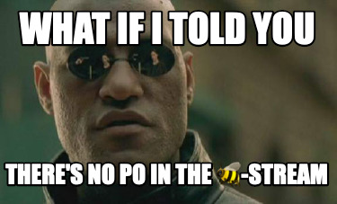 what-if-i-told-you-theres-no-po-in-the-stream