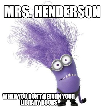 mrs.-henderson-when-you-dont-return-your-library-books