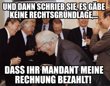 und-dann-schrieb-sie-es-gbe-keine-rechtsgrundlage...-dass-ihr-mandant-meine-rech