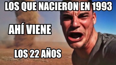 los-que-nacieron-en-1993-ah-viene-los-22-aos