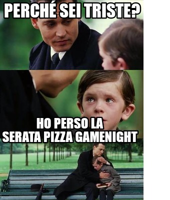 perch-sei-triste-ho-perso-la-serata-pizza-gamenight