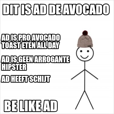 dit-is-ad-de-avocado-ad-is-pro-avocado-toast-eten-all-day-be-like-ad-ad-is-geen-5