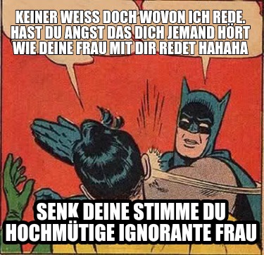 keiner-wei-doch-wovon-ich-rede.-hast-du-angst-das-dich-jemand-hrt-wie-deine-frau