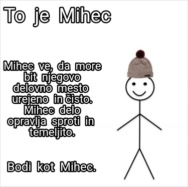 to-je-mihec-bodi-kot-mihec.-mihec-ve-da-more-bit-njegovo-delovno-mesto-urejeno-i
