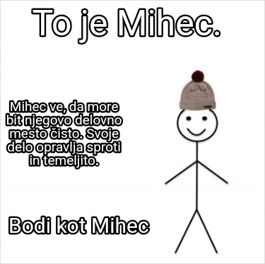 to-je-mihec.-bodi-kot-mihec-mihec-ve-da-more-bit-njegovo-delovno-mesto-isto.-svo0