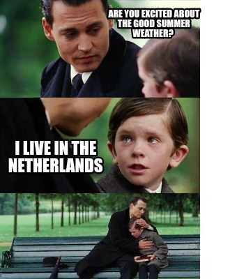 are-you-excited-about-the-good-summer-weather-i-live-in-the-netherlands