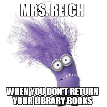 mrs.-reich-when-you-dont-return-your-library-books