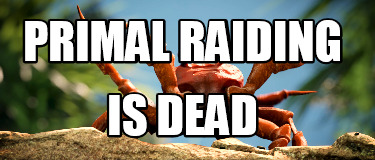 primal-raiding-is-dead