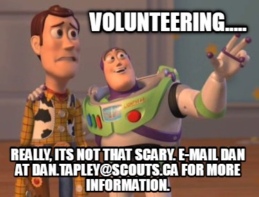 volunteering.....-really-its-not-that-scary.-e-mail-dan-at-dan.tapleyscouts.ca-f