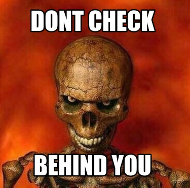 dont-check-behind-you