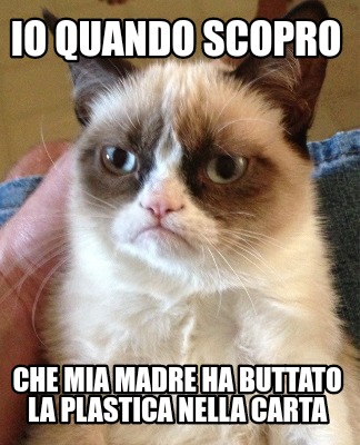 io-quando-scopro-che-mia-madre-ha-buttato-la-plastica-nella-carta
