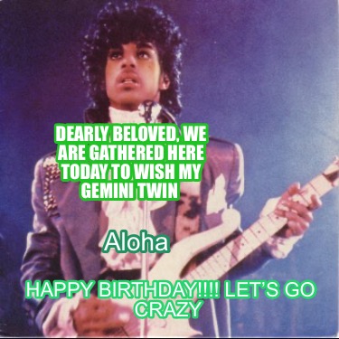dearly-beloved-we-are-gathered-here-today-to-wish-my-gemini-twin-aloha-happy-bir