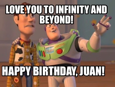 love-you-to-infinity-and-beyond-happy-birthday-juan