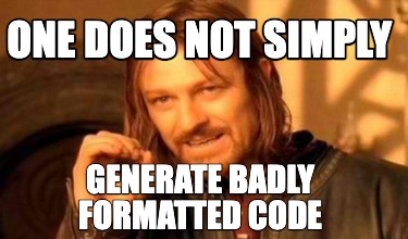 one-does-not-simply-generate-badly-formatted-code4
