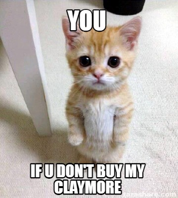 you-if-u-dont-buy-my-claymore