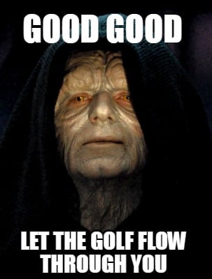 good-good-let-the-golf-flow-through-you