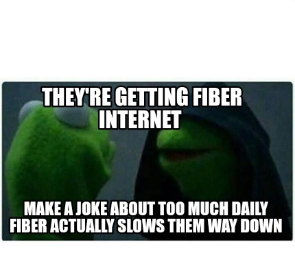 theyre-getting-fiber-internet-make-a-joke-about-too-much-daily-fiber-actually-sl