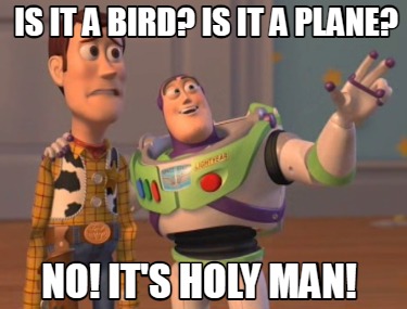 is-it-a-bird-is-it-a-plane-no-its-holy-man
