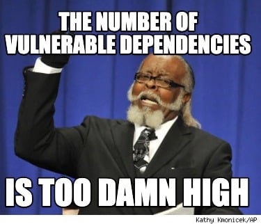 the-number-of-vulnerable-dependencies-is-too-damn-high