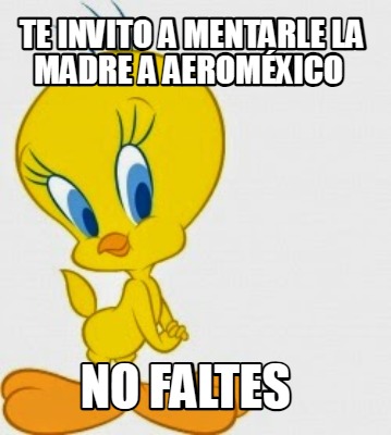 te-invito-a-mentarle-la-madre-a-aeromxico-no-faltes
