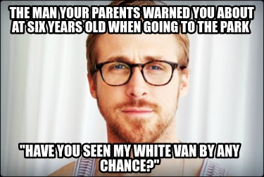 the-man-your-parents-warned-you-about-at-six-years-old-when-going-to-the-park-ha