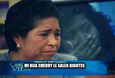 mi-hija-cherry-le-salen-bigotes