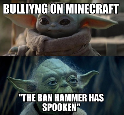 bulliyng-on-minecraft-the-ban-hammer-has-spooken