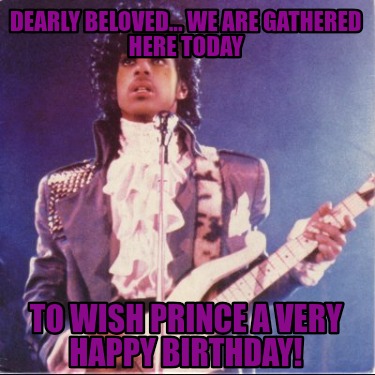 dearly-beloved...-we-are-gathered-here-today-to-wish-prince-a-very-happy-birthda
