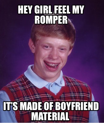 hey-girl-feel-my-romper-its-made-of-boyfriend-material