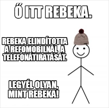 -itt-rebeka.-rebeka-elindtotta-a-refomobilnl-a-telefontiratst.-legyl-olyan-mint-
