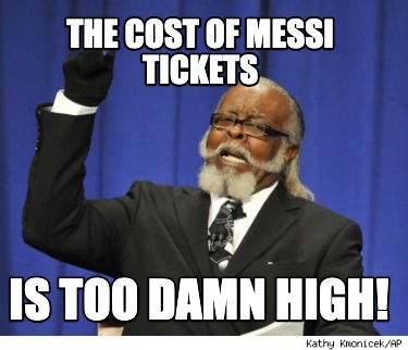 the-cost-of-messi-tickets-is-too-damn-high