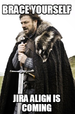 brace-yourself-jira-align-is-coming