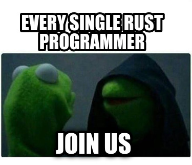 every-single-rust-programmer-join-us