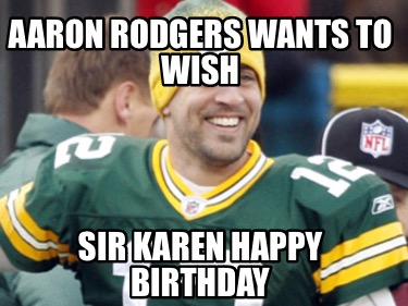 aaron-rodgers-wants-to-wish-sir-karen-happy-birthday