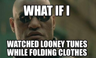 what-if-i-watched-looney-tunes-while-folding-clothes