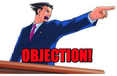 Meme Creator - Funny OBJECTION! Meme Generator at MemeCreator.org!