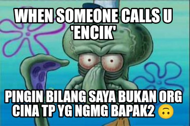 when-someone-calls-u-encik-pingin-bilang-saya-bukan-org-cina-tp-yg-ngmg-bapak2-