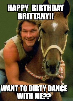 happy-birthday-brittany-want-to-dirty-dance-with-me
