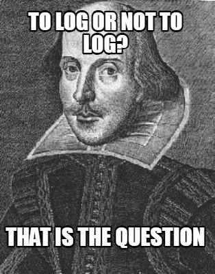 to-log-or-not-to-log-that-is-the-question