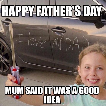 happy-fathers-day-mum-said-it-was-a-good-idea