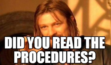 Meme Creator - Funny did you READ the procedures? Meme Generator at ...