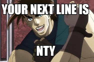 your-next-line-is-nty6