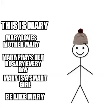 Meme Creator - Funny This is Mary Mary loves Mother Mary Mary prays her ...