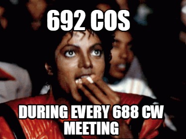 692-cos-during-every-688-cw-meeting